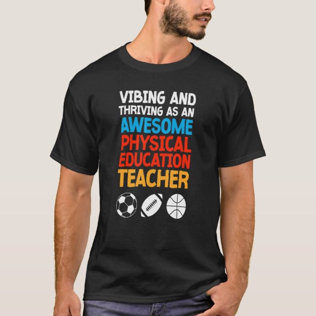 Vibing and Thriving as an Awesome Physical Educati T-Shirt (Vorderseite)