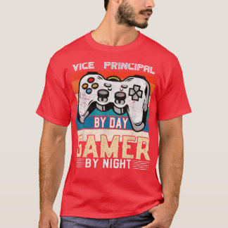 Vice-Principal by day Gamer by night Video Gaming T-Shirt