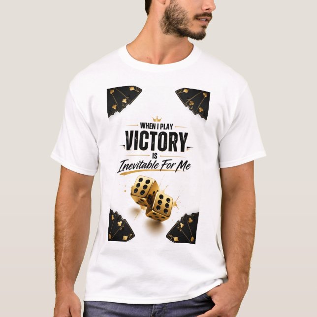 "Victory Is Inevitable When I Play" T-Shirt (Vorderseite)