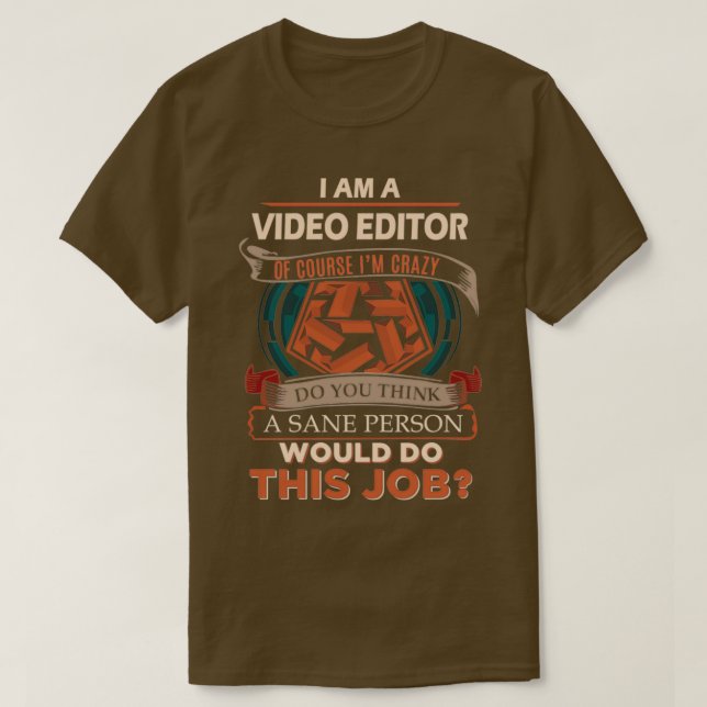 Video Editor Sane Person Geschenkartikel T-Shirt (Design vorne)