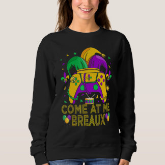 Video Game Controller Gamer Come At Me Breaux Mard Sweatshirt