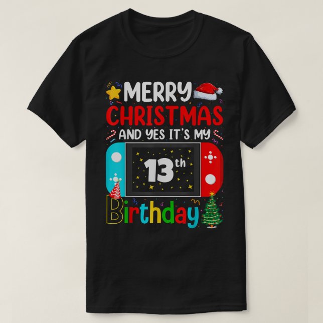 Video Game Lover Merry Christmas Yes It's My 13th  T-Shirt (Design vorne)