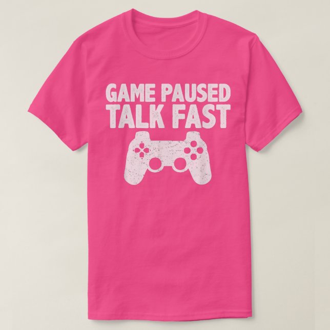 Video Game Paused Talk Fast Gamer  T-Shirt (Design vorne)