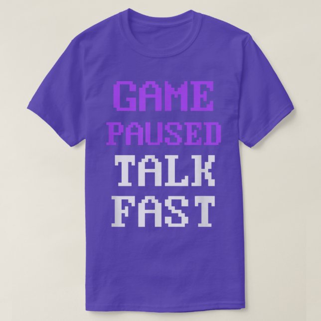 Video Game Pausen Talk Fast Gamer Gaming Funny  T-Shirt (Design vorne)