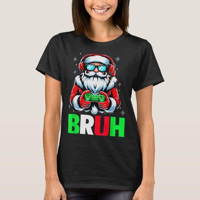 Video Game Santa Xmas Bruh Christmas Gamer Boys Me T-Shirt (Vorderseite)