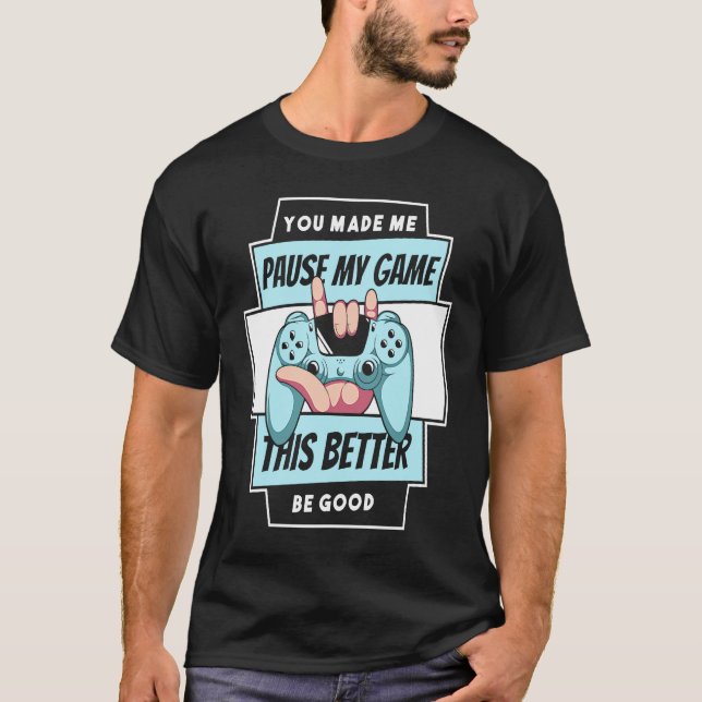 Video Games Controller, den du mir zum Pause meine T-Shirt (Vorderseite)