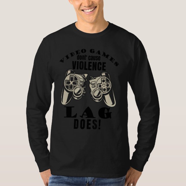 Video Games Don't Cause Violence Lag Does Gaming M T-Shirt (Vorderseite)
