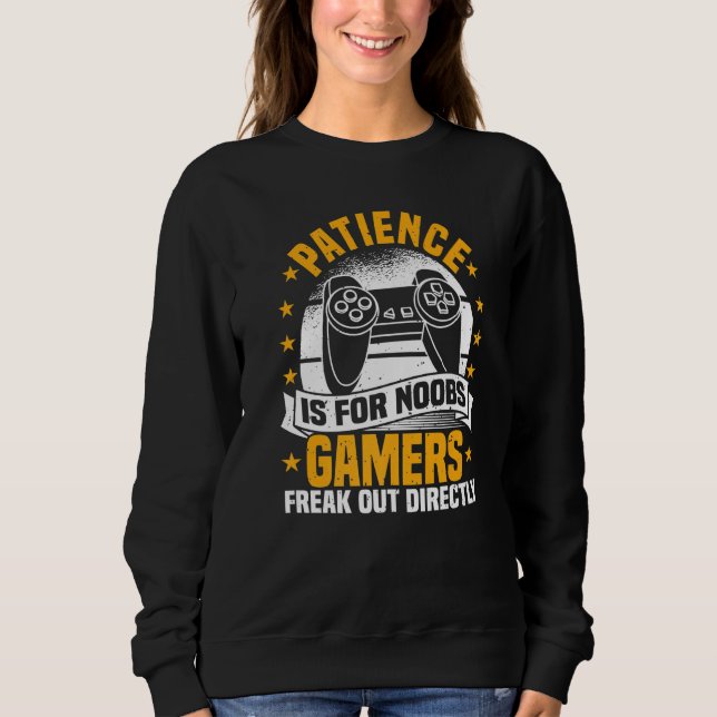 Video Games, Patience Is For Noobs, Controller Gam Sweatshirt (Vorderseite)