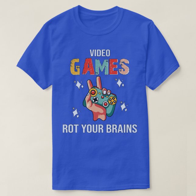 Video Games Rot Your Brain Gaming 2 T-Shirt (Design vorne)