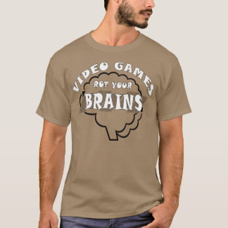 Video Games Rot your Brains 43 T-Shirt