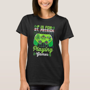 Video Games St Patrick Day P ist für Spiele T-Shirt