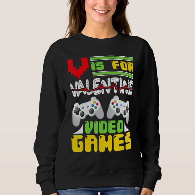 Video Games  Valentine Day Gaming Love Celebrate Sweatshirt (Vorderseite)