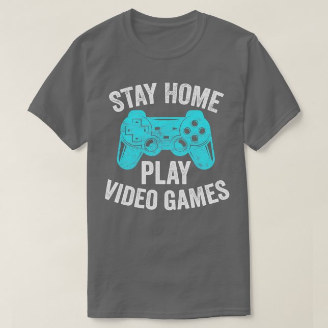 Video-Geschenk Bleibe Zuhause-Play-Videospiele T-Shirt (Design vorne)