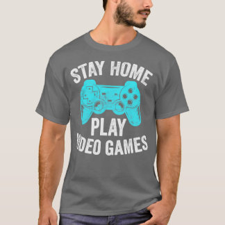 Video-Geschenk Bleibe Zuhause-Play-Videospiele T-Shirt