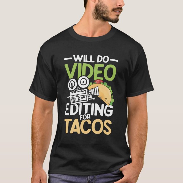 Videobearbeitung für Tacos für einen Filmproduzent T-Shirt (Vorderseite)