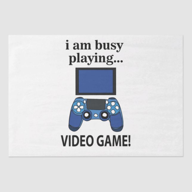Videospiel Ich bin beschäftigt Videospiel zu spiel Seidenpapier (Vorderseite)