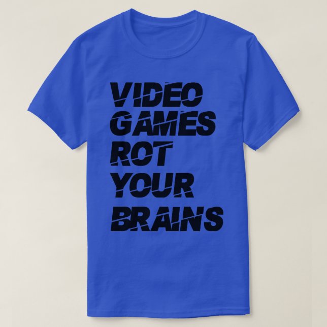 Videospiele faulen Ihr Gehirn 19 T-Shirt (Design vorne)
