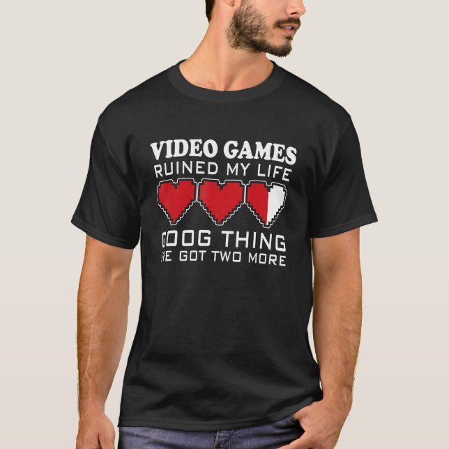 Videospiele haben mein Leben ruiniert, was ich zwe T-Shirt (Vorderseite)