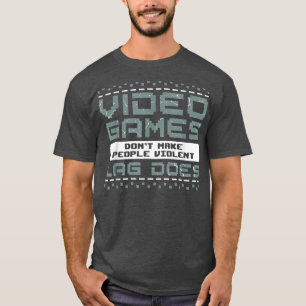 Videospiele machen die Menschen nicht zu gewalttät T-Shirt