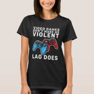 Videospiele machen uns nicht gewalttätig, Lag scho T-Shirt