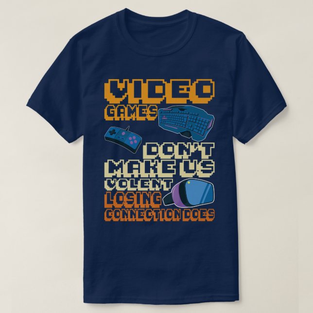 Videospiele machen uns nicht gewalttätig und verli T-Shirt (Design vorne)