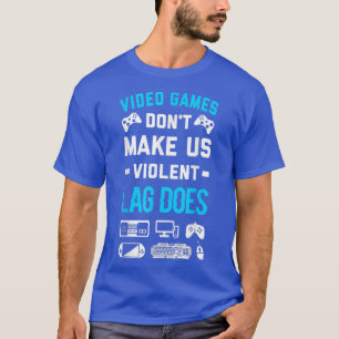 Videospiele machen uns nicht zu einem gewalttätige T-Shirt
