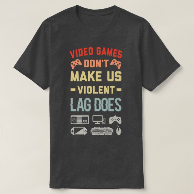 Videospiele machen uns nicht zu gewalttätigem Lag  T-Shirt (Design vorne)