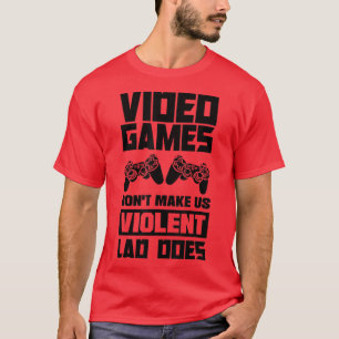 Videospiele machen uns nicht zu gewalttätigen Spie T-Shirt
