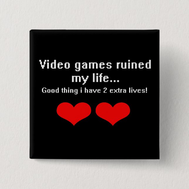 Videospiele ruinierten mein Leben… Button (Vorderseite)