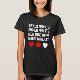 Videospiele ruinierten mein Leben Gutes, was ich h T-Shirt