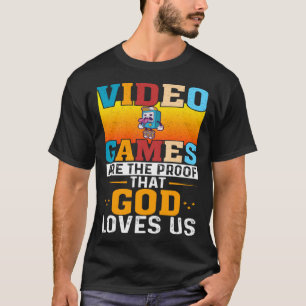 Videospiele sind der Beweis dafür, dass Gott uns L T-Shirt