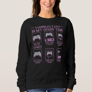 Videospiele spielen 6 Dinge, die ich in meiner Fre Sweatshirt