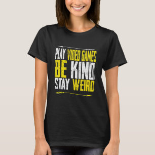 Videospiele spielen Sei nett Bleib seltsam Männe T-Shirt
