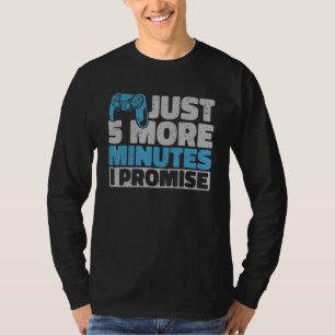Videospieler Nur 5 Minuten Mehr Ich verspreche Gam T-Shirt