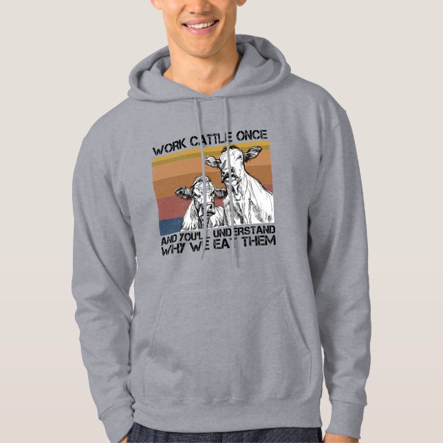 Viehherden einmal arbeiten und Sie werden die sonn Hoodie (Vorderseite)