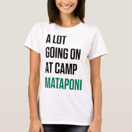 Viel geht im Camp Mataponi T-Shirt