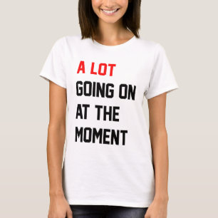 Viel geht im Moment weiter T-Shirt