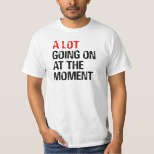 Viel geht im Moment weiter T - Shirt