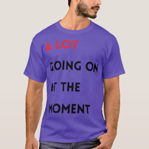 Viel geht im Moment weiter T-Shirt