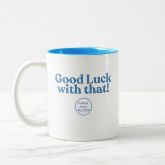 Viel Glück damit! PullupsPastaPolitik Zweifarbige Tasse