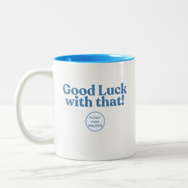Viel Glück damit! PullupsPastaPolitik Zweifarbige Tasse (Links)