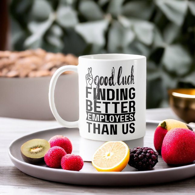 Viel Glück finden bessere Mitarbeiter als wir Kaffeetasse (Best Boss Going Away Gifts - Good Luck Finding Employees Better Than Us - Funny )