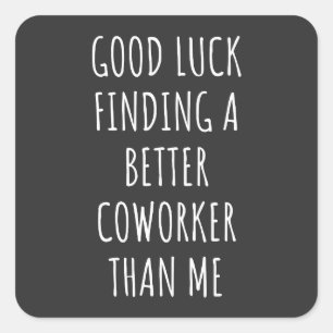 Viel Glück finden besserer Mitarbeiter als ME Quadratischer Aufkleber