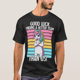 Viel Glück finden ein besseres Team als wir Verlas T-Shirt