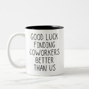 viel Glück finden Mitarbeiter besser als wir Kaff Zweifarbige Tasse