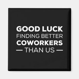 viel Glück finden Mitarbeiter, besser als wir Magnet