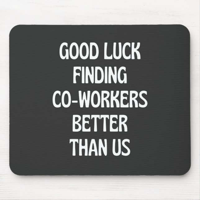Viel Glück finden Mitarbeiter besser als wir Mousepad (Vorne)