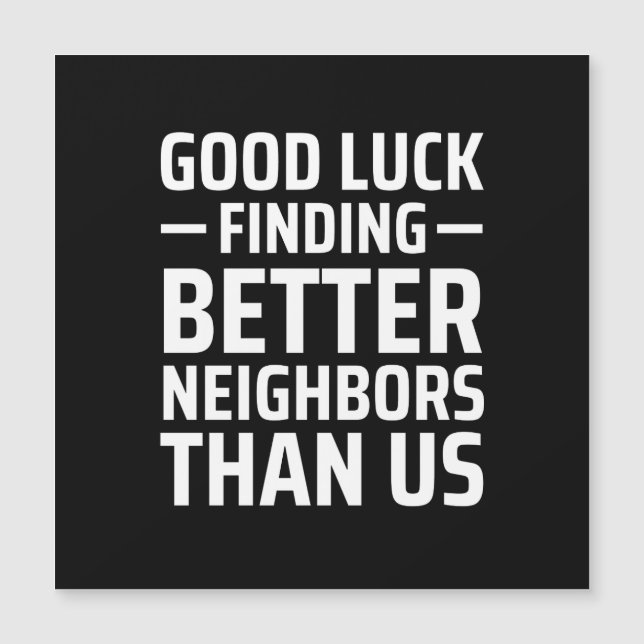 viel Glück findet bessere Nachbarn als wir Magneteinladung (Vorderseite)