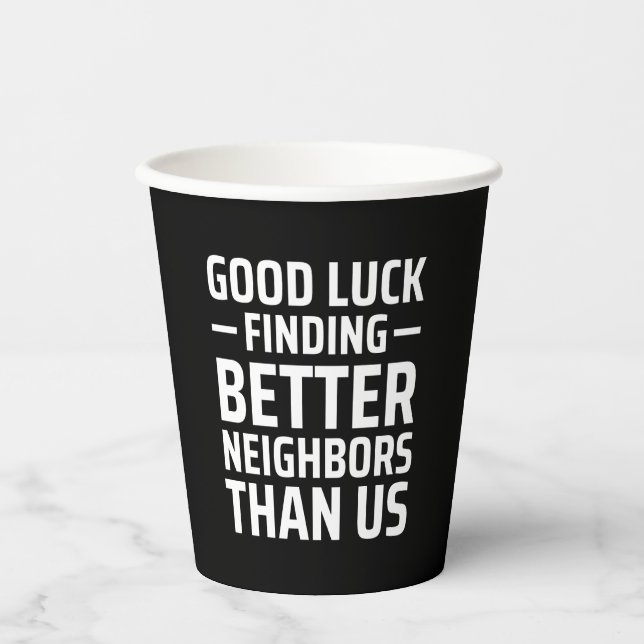 viel Glück findet bessere Nachbarn als wir Pappbecher (Vorderseite)