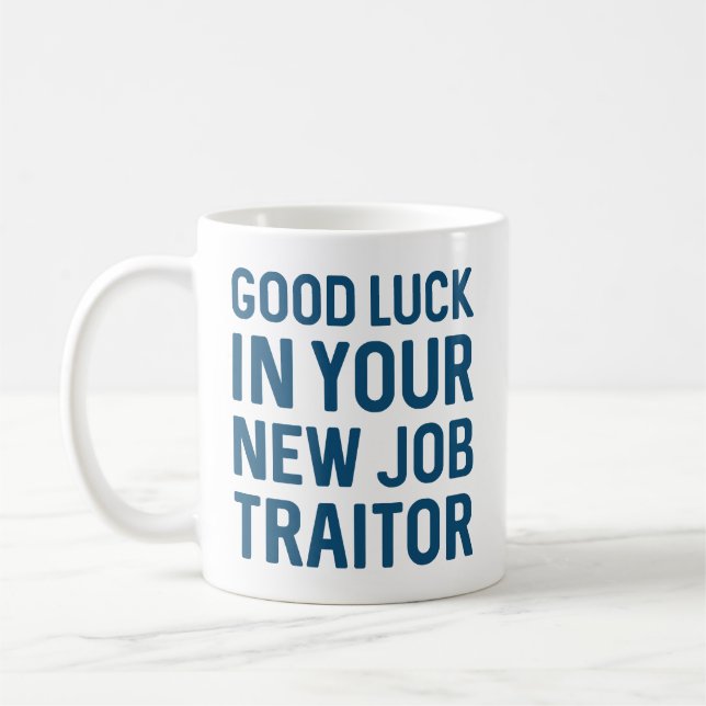 Viel Glück in Ihrem neuen Job-Traitor Kaffeetasse (Links)